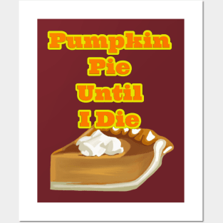 Pumpkin Pie Until I Die Posters and Art